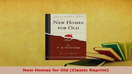 PDF  New Homes for Old Classic Reprint Free Books