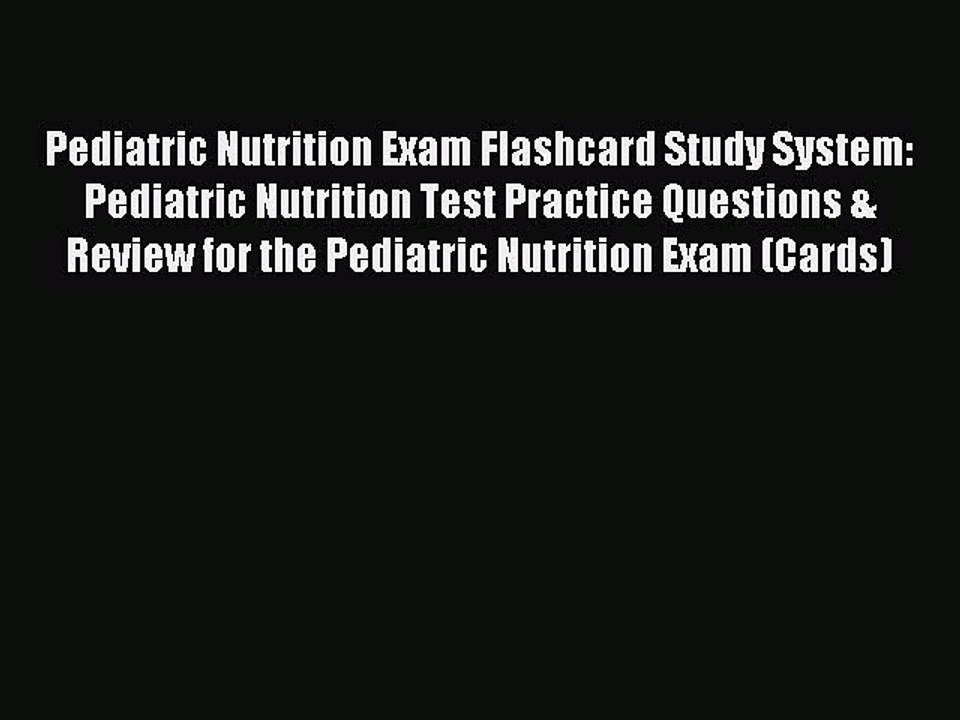 Read Pediatric Nutrition Exam Flashcard Study System: Pediatric Nutrition Test Practice Questions