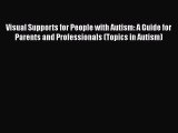 PDF Visual Supports for People With Autism: A Guide for Parents and Professionals (Topics in