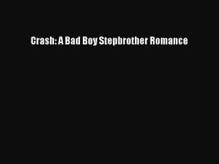 Read Crash: A Bad Boy Stepbrother Romance Ebook Free