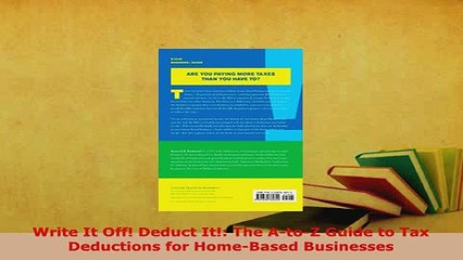 PDF  Write It Off Deduct It The AtoZ Guide to Tax Deductions for HomeBased Businesses PDF Online