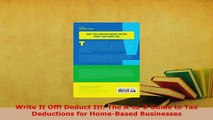 PDF  Write It Off Deduct It The AtoZ Guide to Tax Deductions for HomeBased Businesses PDF Online