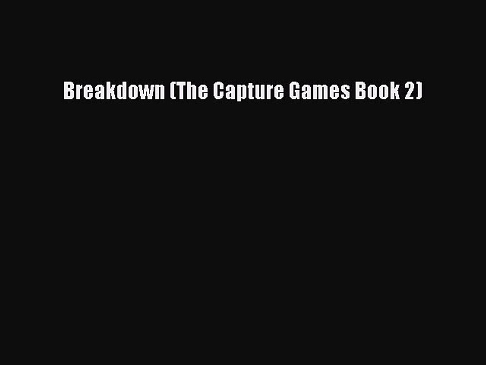 Read Breakdown (The Capture Games Book 2) PDF Online