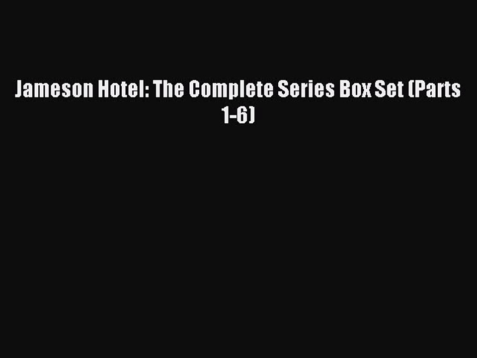 Read Jameson Hotel: The Complete Series Box Set (Parts 1-6) PDF Free