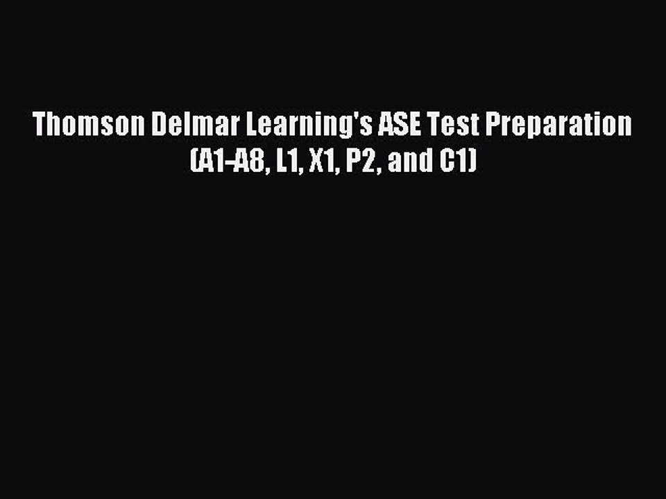 Read Thomson Delmar Learning's ASE Test Preparation (A1-A8 L1 X1 P2 and C1) PDF Free