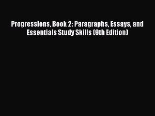 Read Progressions Book 2: Paragraphs Essays and Essentials Study Skills (9th Edition) Ebook