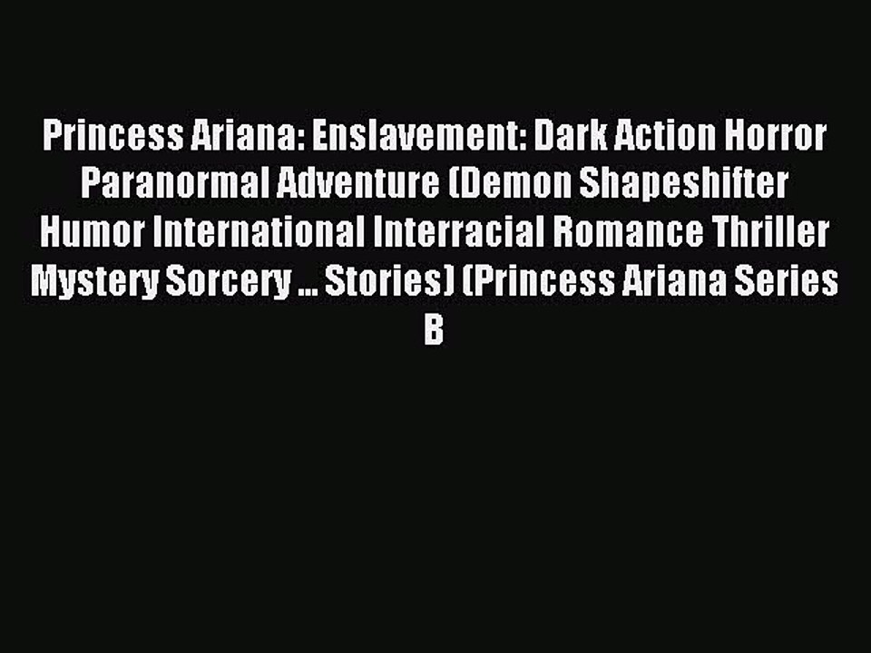 Read Princess Ariana: Enslavement: Dark Action Horror Paranormal Adventure (Demon Shapeshifter