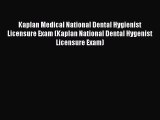 Read Kaplan Medical National Dental Hygienist Licensure Exam (Kaplan National Dental Hygenist