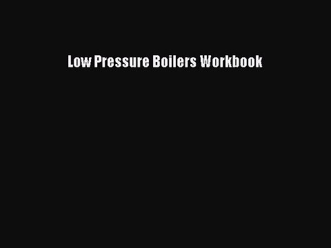 Download Low Pressure Boilers Workbook PDF Free