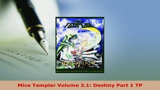 PDF  Mice Templar Volume 21 Destiny Part 1 TP Read Online