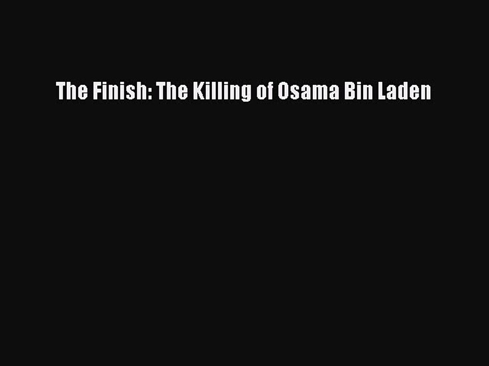 [PDF] The Finish: The Killing of Osama Bin Laden [Download] Full Ebook
