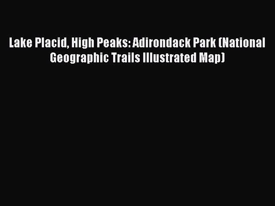 [PDF] Lake Placid High Peaks: Adirondack Park (National Geographic Trails Illustrated Map)