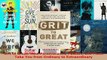 Download  Grit to Great How Perseverance Passion and Pluck Take You from Ordinary to Extraordinary Free Books