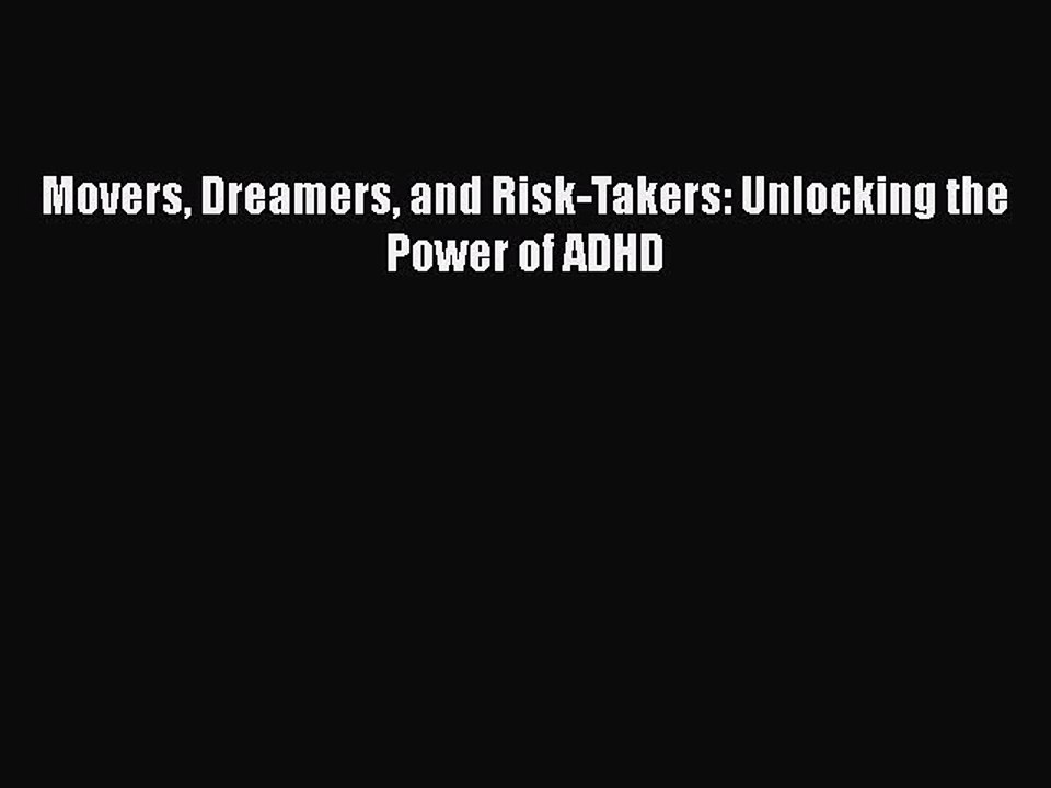 Download Movers Dreamers and Risk-Takers: Unlocking the Power of ADHD Free Books
