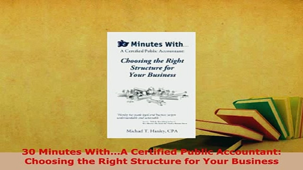PDF  30 Minutes WithA Certified Public Accountant Choosing the Right Structure for Your Download Full Ebook