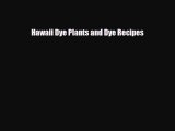 Read ‪Hawaii Dye Plants and Dye Recipes‬ PDF Free