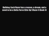 Read Bulldog: Each Razer has a reason a dream and a need to be a Delta Force Elite Op! (Razer