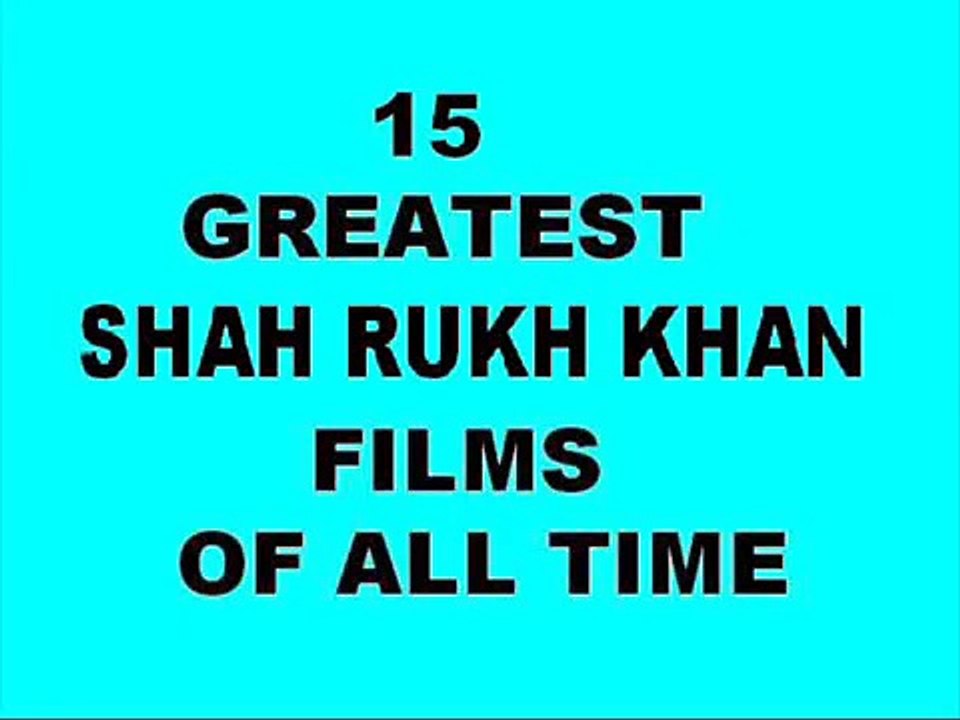 15 BEST SHAHRUKH KHAN FILMS MUST SEE
