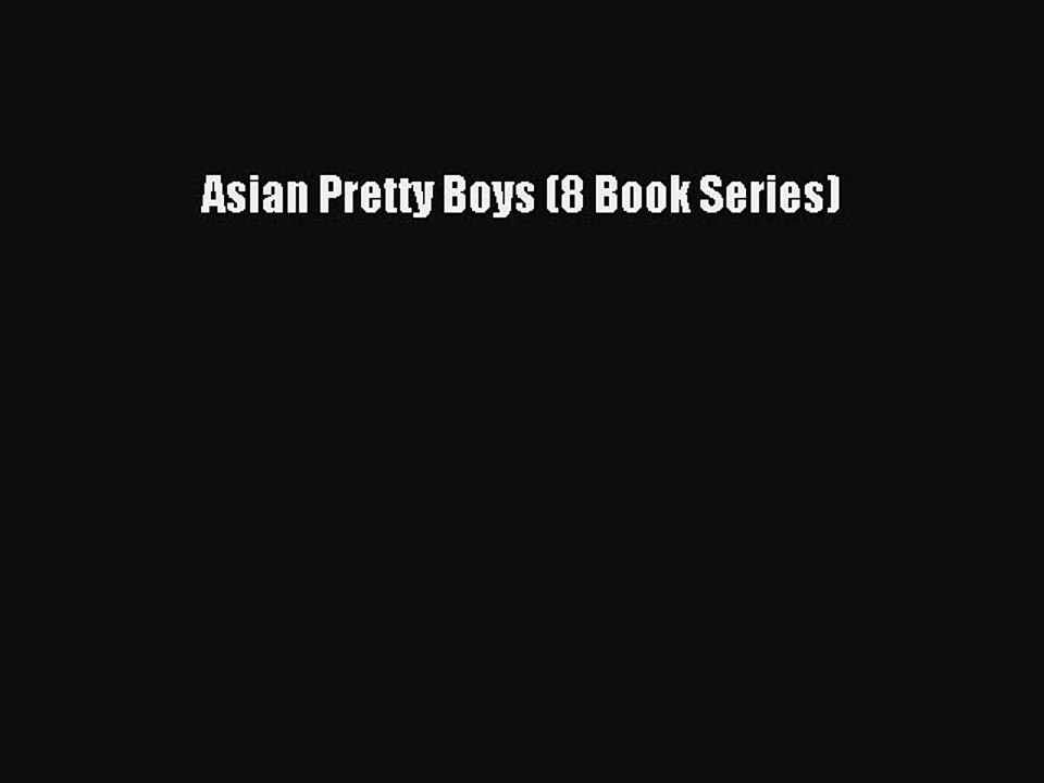 Read Asian Pretty Boys (8 Book Series) Ebook Free