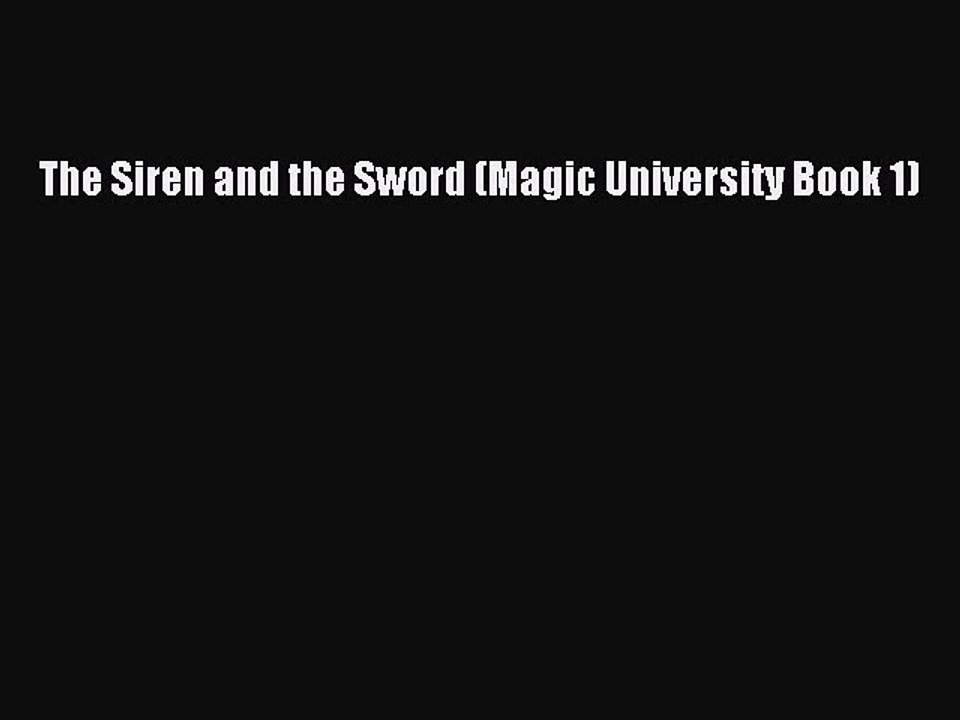 Read The Siren and the Sword (Magic University Book 1) PDF Free