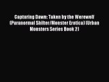 Read Capturing Dawn: Taken by the Werewolf (Paranormal Shifter/Monster Erotica) (Urban Monsters