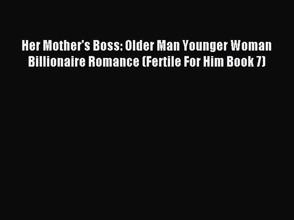 Read Her Mother's Boss: Older Man Younger Woman Billionaire Romance (Fertile For Him Book 7)