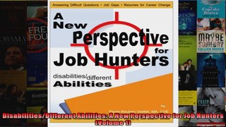 DisabilitiesDifferent Abilities A New Perspective for Job Hunters Volume 1