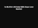 Download I'm My Wife's BIG Baby! (ABDL Diaper Lover Ageplay) PDF Free