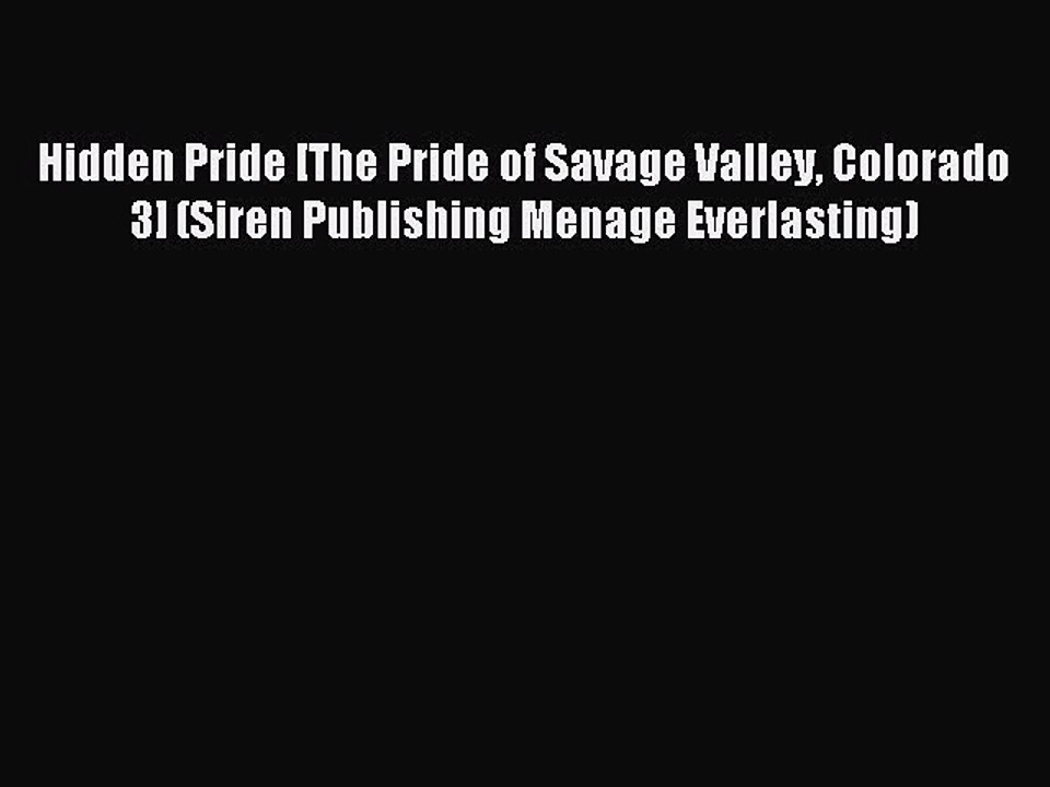Read Hidden Pride [The Pride of Savage Valley Colorado 3] (Siren Publishing Menage Everlasting)
