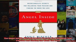 The Angel Inside Michelangelos Secrets For Following Your Passion and Finding the Work