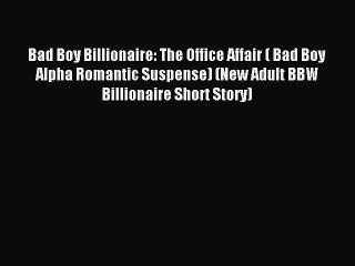 Download Bad Boy Billionaire: The Office Affair ( Bad Boy Alpha Romantic Suspense) (New Adult