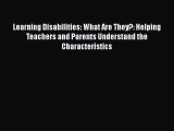 PDF Learning Disabilities: What Are They?: Helping Teachers and Parents Understand the Characteristics