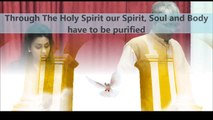 Through The Holy Spirit our Body Soul and Spirit have to be purified
