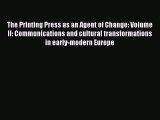 Read The Printing Press as an Agent of Change: Volume II: Communications and cultural transformations