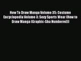 Read How To Draw Manga Volume 35: Costume Encyclopedia Volume 3: Sexy Sports Wear (How to Draw