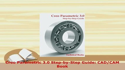Download  Creo Parametric 30 StepbyStep Guide CADCAM Book Download Online