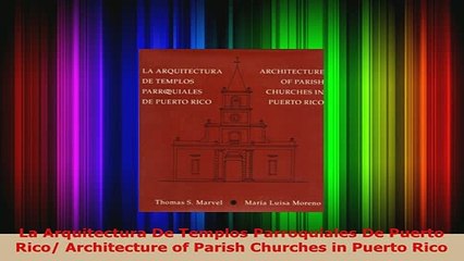 PDF  La Arquitectura De Templos Parroquiales De Puerto Rico Architecture of Parish Churches in Read Online
