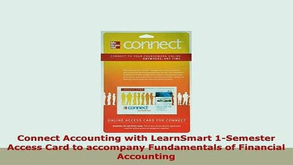 Download  Connect Accounting with LearnSmart 1Semester Access Card to accompany Fundamentals of Read Online