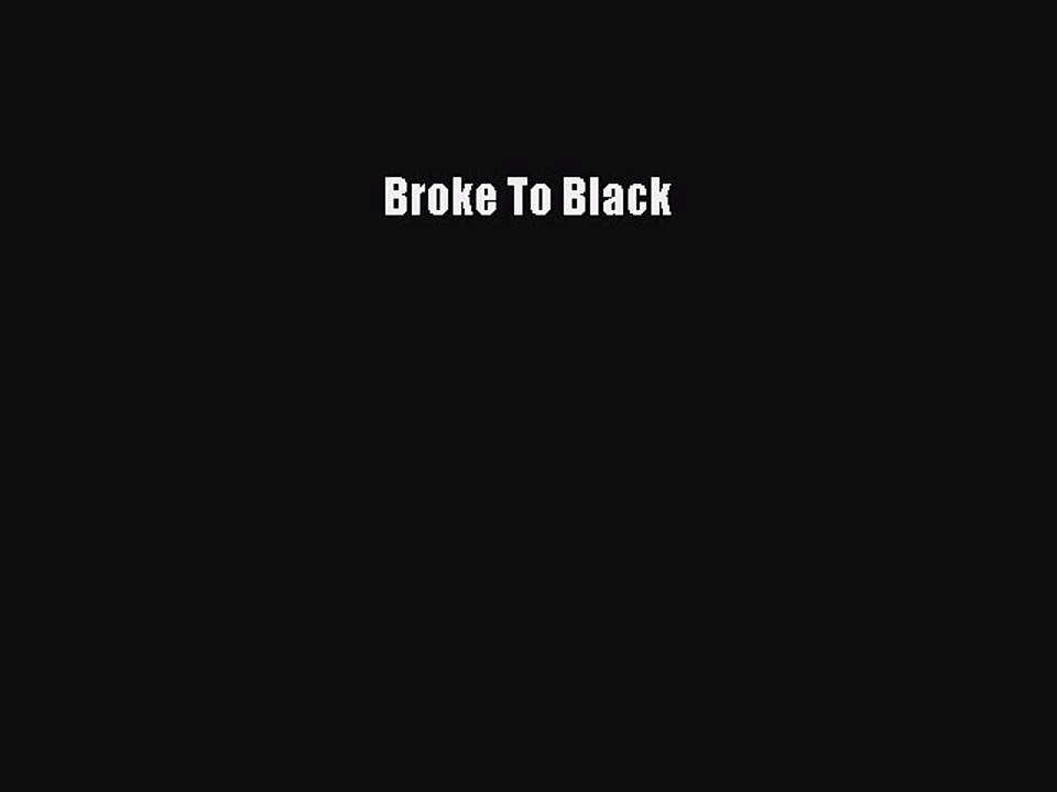 Download Broke To Black Ebook Online