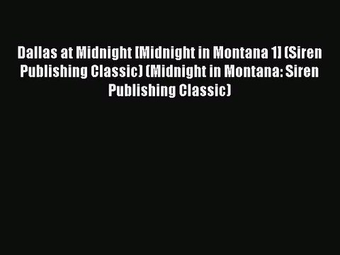 Read Dallas at Midnight [Midnight in Montana 1] (Siren Publishing Classic) (Midnight in Montana: