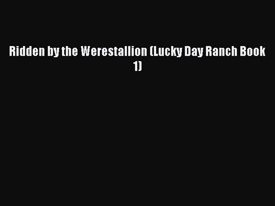 Download Ridden by the Werestallion (Lucky Day Ranch Book 1) Ebook Online