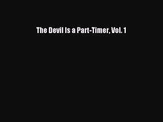 Download The Devil Is a Part-Timer Vol. 1 Free Books