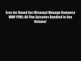 Download Eros Inc Boxed Set (Bisexual Menage Romance MMF FFM): All FIve Episodes Bundled In