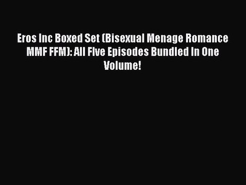 Download Eros Inc Boxed Set (Bisexual Menage Romance MMF FFM): All FIve Episodes Bundled In