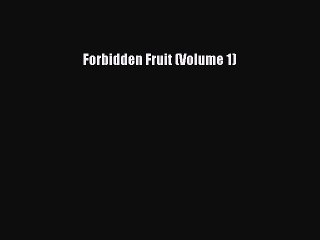 Download Forbidden Fruit (Volume 1) PDF Free