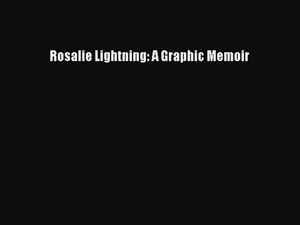 PDF Rosalie Lightning: A Graphic Memoir  EBook