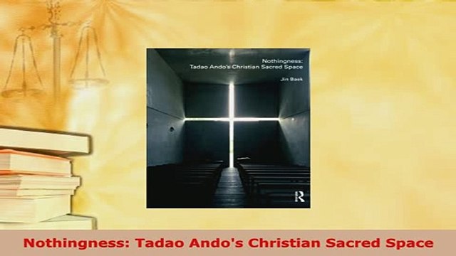 PDF Nothingness Tadao Andos Christian Sacred Space Download Online