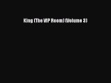 Download King (The VIP Room) (Volume 3) PDF Free