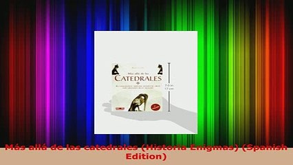 PDF  Más allá de las catedrales Historia Enigmas Spanish Edition PDF Full Ebook