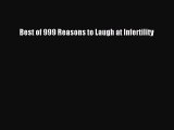 Download Best of 999 Reasons to Laugh at Infertility Ebook Free